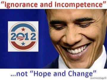 Ignorance and Incompetence Supersedes Hope and Change